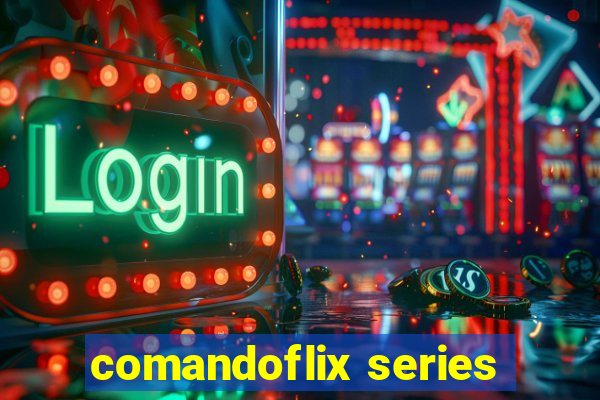 comandoflix series